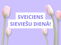 Sveicam Sieviešu dienā!